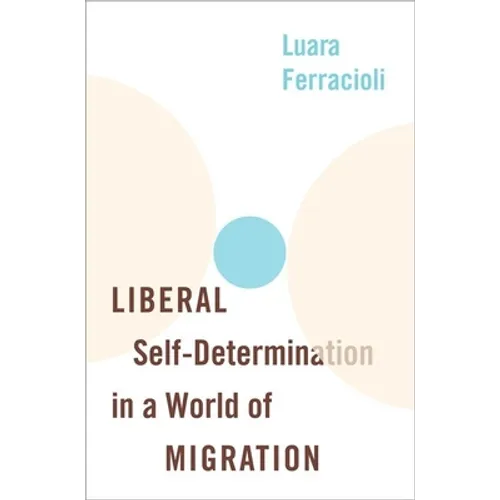 Liberal Self-Determination in a World of Migration - Hardcover
