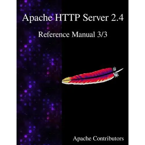 Apache HTTP Server 2.4 Reference Manual 3/3 - Paperback