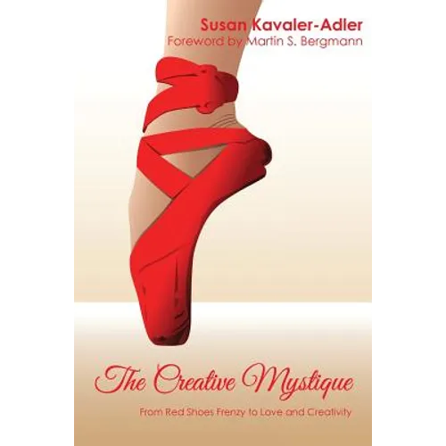 The Creative Mystique: From Red Shoe Frenzy to Love and Creativity - Paperback