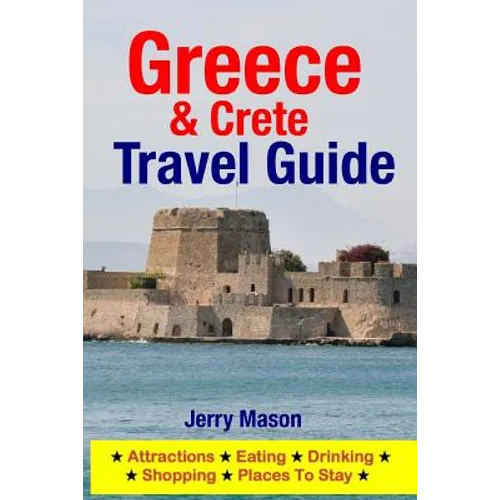 Greece & Crete Travel Guide: Attractions, Eating, Drinking, Shopping & Places To Stay - Paperback