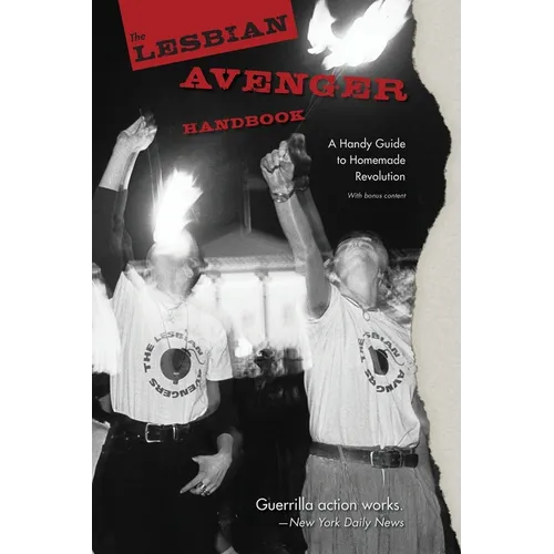The Lesbian Avenger Handbook: A Handy Guide to Homemade Revolution - Paperback