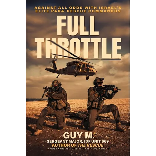 Full Throttle: Against All Odds with Israel's Elite Para-Rescue Commandos - Paperback