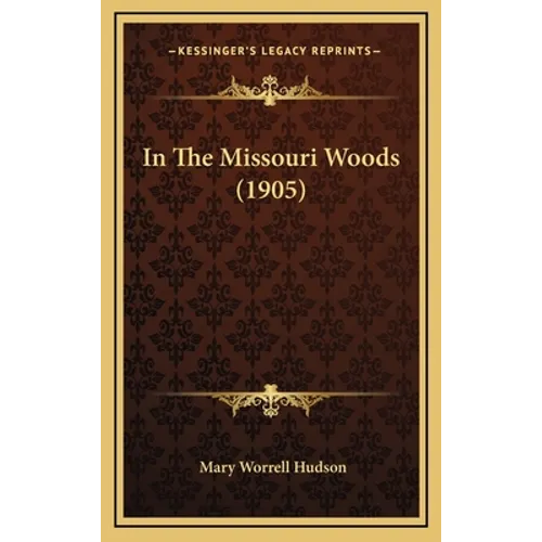 In The Missouri Woods (1905) - Hardcover