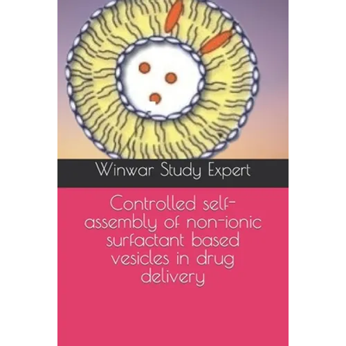 Controlled self-assembly of non-ionic surfactant based vesicles in drug delivery - Paperback