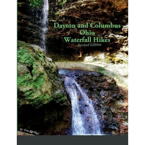 Dayton and Columbus Ohio Waterfall Hikes - Paperback