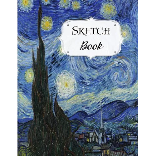 Sketch Book: Van Gogh Sketchbook Scetchpad for Drawing or Doodling Notebook Pad for Creative Artists The Starry Night - Paperback