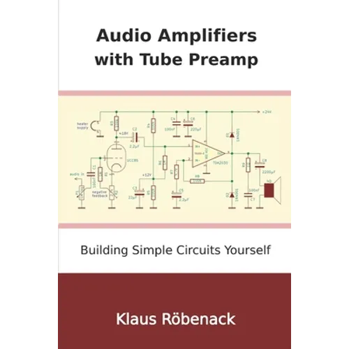 Audio Amplifiers with Tube Preamp: Building Simple Circuits Yourself - Paperback