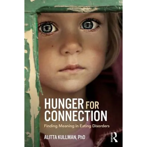 Hunger for Connection: Finding Meaning in Eating Disorders - Paperback