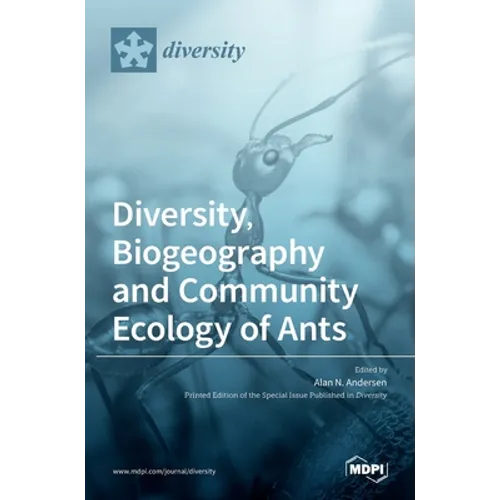 Diversity, Biogeography and Community Ecology of Ants - Hardcover