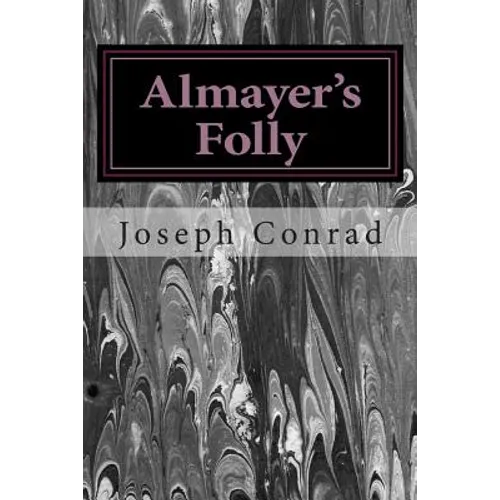 Almayer's Folly: (Joseph Conrad Classics Collection) - Paperback