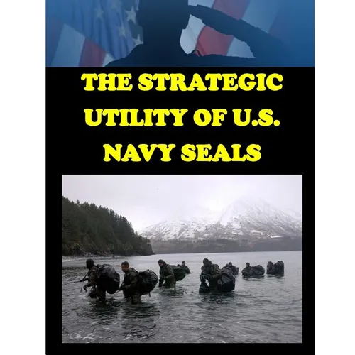 The Strategic Utility of U.S. Navy Seals - Paperback
