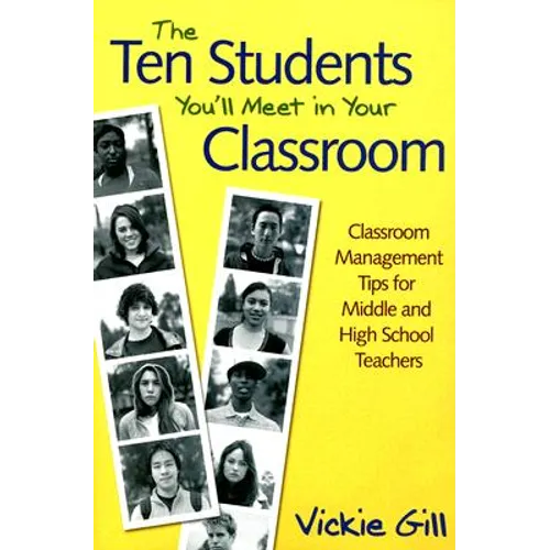 The Ten Students You'll Meet in Your Classroom: Classroom Management Tips for Middle and High School Teachers - Paperback