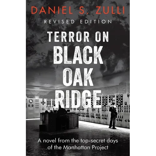 Terror on Black Oak Ridge: A novel from the top-secret days of the Manhattan Project - Paperback