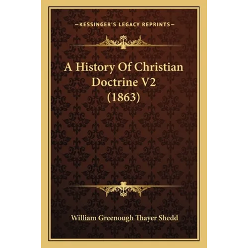 A History Of Christian Doctrine V2 (1863) - Paperback