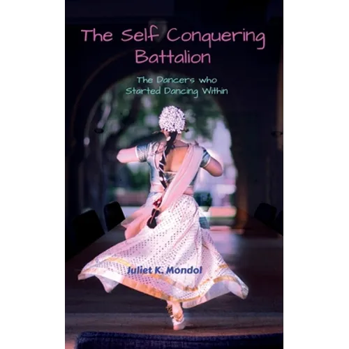 The Self Conquering Battalion......: The Dancers who Started Dancing Within!!! - Paperback