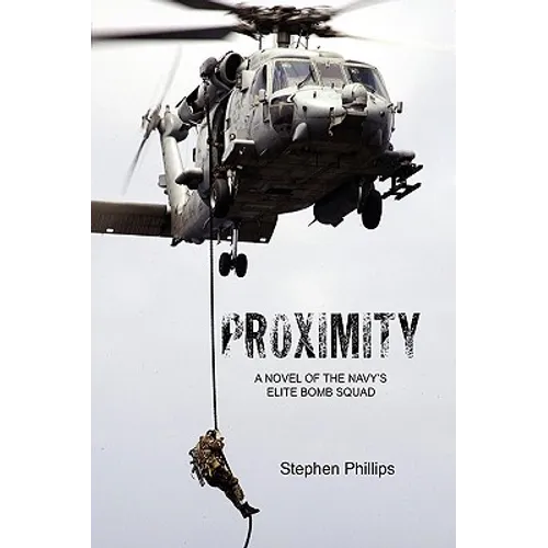 Proximity: A Novel of the Navy's Elite Bomb Squad - Hardcover