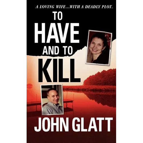 To Have and to Kill: Nurse Melanie McGuire, an Illicit Affair, and the Gruesome Murder of Her Husband - Paperback