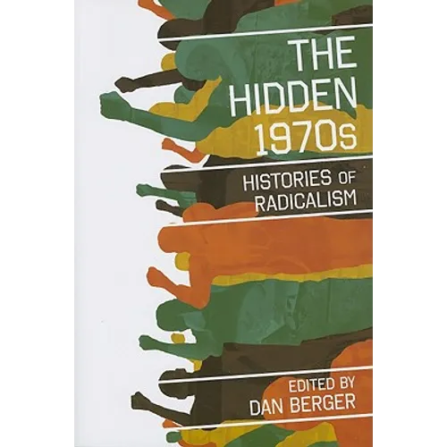 The Hidden 1970s: Histories of Radicalism - Paperback