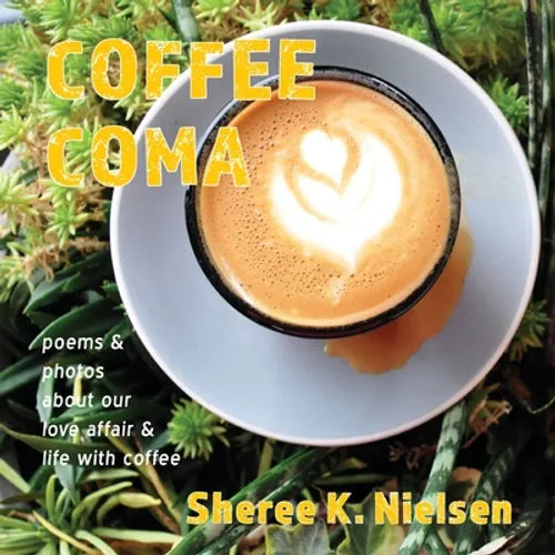 Coffee Coma: poems and photos about our love affair and life with coffee - Paperback