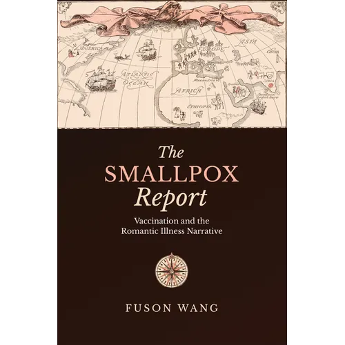 The Smallpox Report: Vaccination and the Romantic Illness Narrative - Hardcover