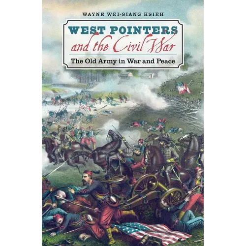 West Pointers and the Civil War: The Old Army in War and Peace - Paperback
