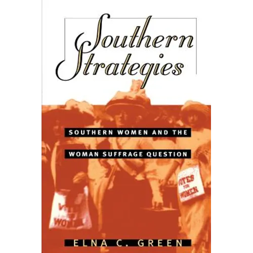 Southern Strategies: Southern Women and the Woman Suffrage Question - Paperback