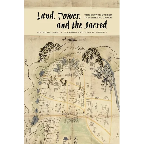 Land, Power, and the Sacred: The Estate System in Medieval Japan - Paperback