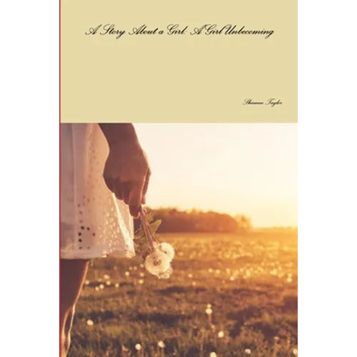 A Story About a Girl: A Girl Unbecoming - Paperback