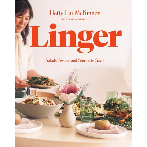 Linger: Salads, Sweets and Stories to Savor: A Cookbook - Hardcover