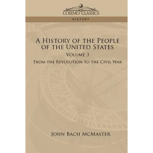 A History of the People of the United States: Volume 3 - From the Revolution to the Civil War - Paperback