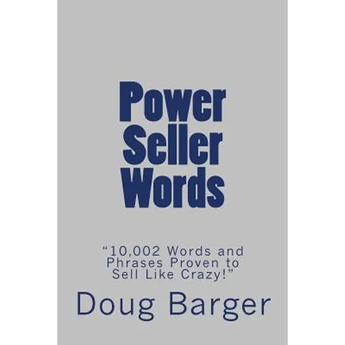 Power Seller Words: "10,002 Words and Phrases Proven to Sell Like Crazy!" - Paperback