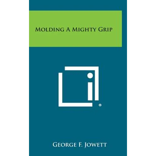 Molding a Mighty Grip - Hardcover
