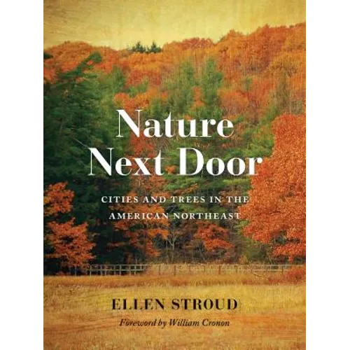 Nature Next Door: Cities and Trees in the American Northeast - Paperback