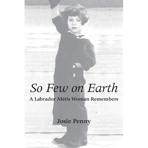 So Few on Earth: A Labrador Métis Woman Remembers - Paperback
