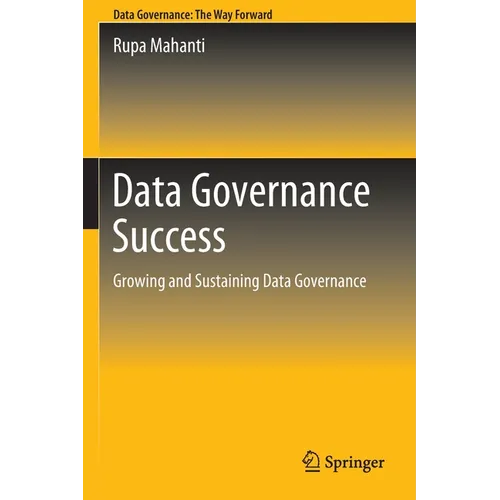 Data Governance Success: Growing and Sustaining Data Governance - Paperback