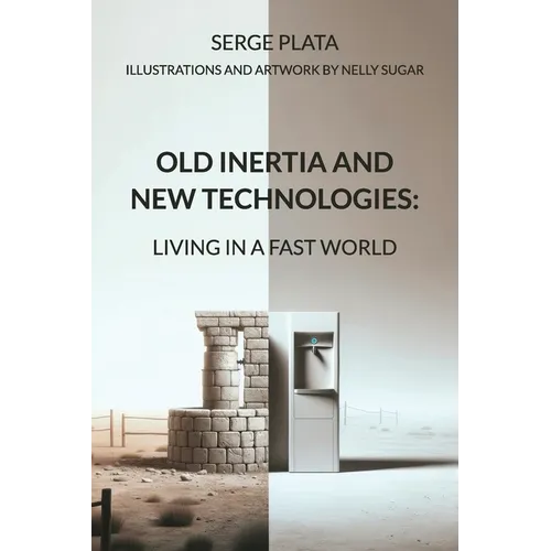 Old Inertia and New Technologies: Living in a Fast World - Paperback