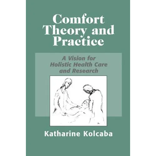 Comfort Theory and Practice: A Vision for Holistic Health Care and Research - Paperback