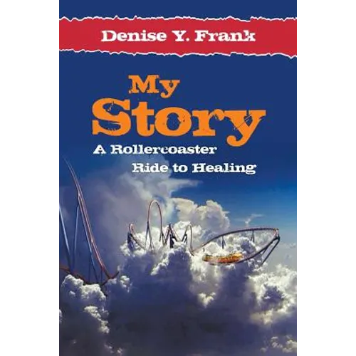 My Story: A Rollercoaster Ride to Healing - Paperback