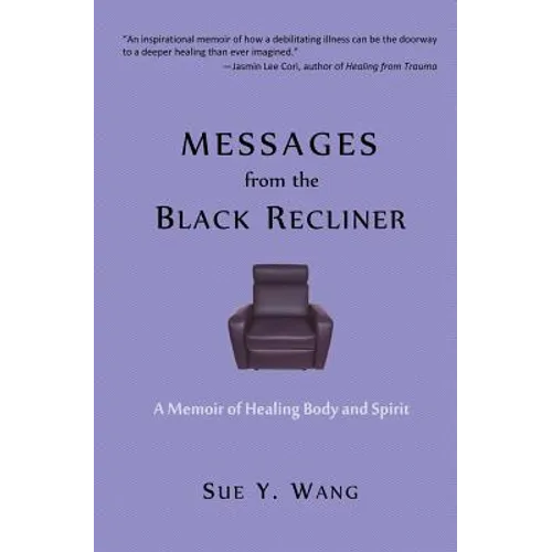 MESSAGES from the Black Recliner: A Memoir of Healing Body and Spirit - Paperback