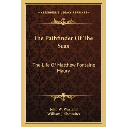 The Pathfinder of the Seas: The Life of Matthew Fontaine Maury - Paperback
