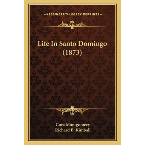 Life In Santo Domingo (1873) - Paperback