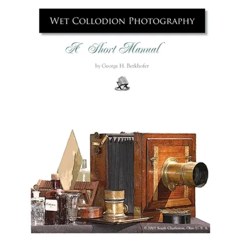 Wet Collodion Photography - A Short Manual - Paperback
