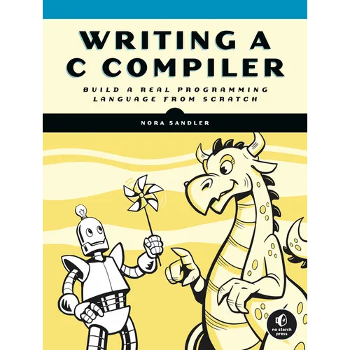 Writing A C Compiler: Build a Real Programming Language from Scratch - Paperback