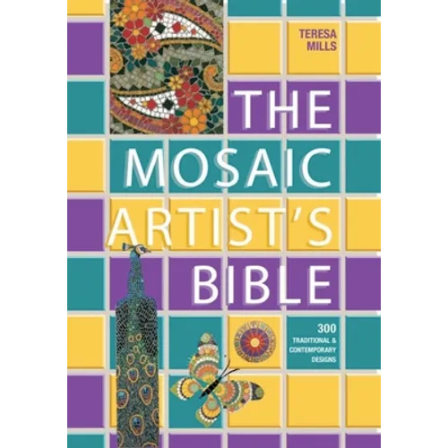 The Mosaic Artist's Bible: 300 Traditional and Contemporary Designs - Paperback