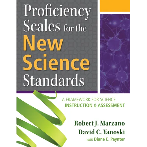 Proficiency Scales for the New Science Standards: A Framework for Science Instruction and Assessment - Paperback