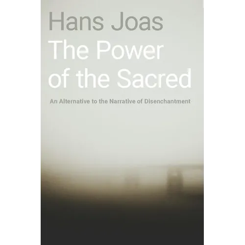 Power of the Sacred: An Alternative to the Narrative of Disenchantment - Hardcover