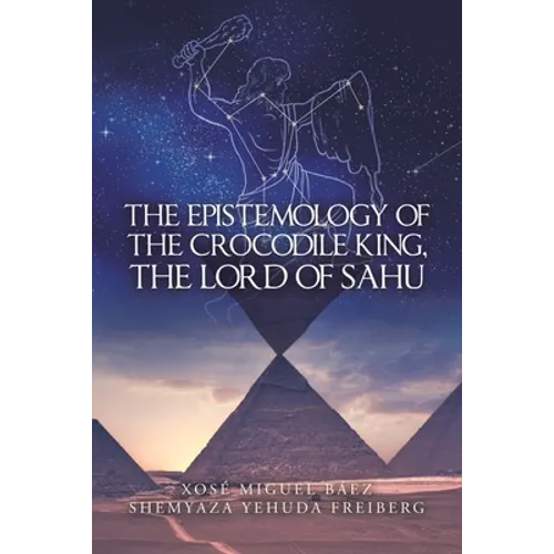The Epistemology of the Crocodile King, the Lord of Sahu - Paperback