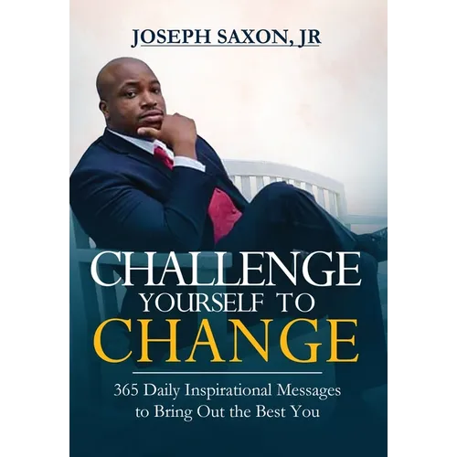 Challenge Yourself to Change: 365 Daily Inspirational Messages to Bring Out the Best You - Hardcover