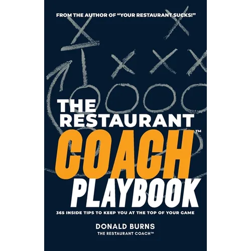 The Restaurant Coach Playbook: 365 Inside Tips To Keep You At The Top Of Your Game - Paperback