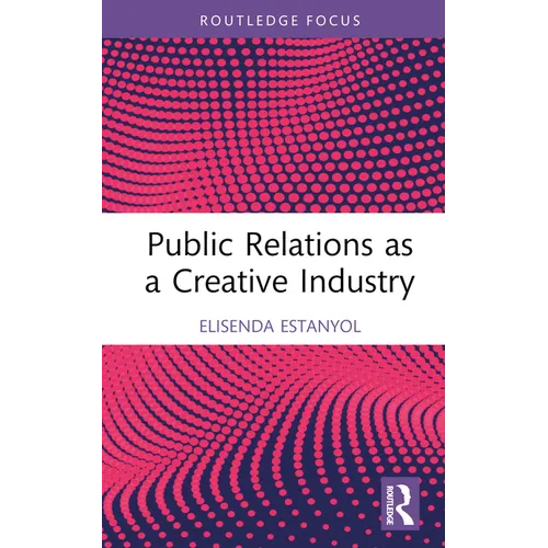 Public Relations as a Creative Industry - Hardcover